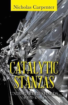 Catalytic Stanzas: Undiscarded Shards - Nicholas Carpenter - cover