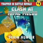 Clash at Fatal Fields: An Unofficial Fortnite Adventure Novel