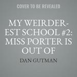 My Weirder-est School: Miss Porter Is Out of Order!