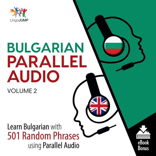Bulgarian Parallel Audio - Learn Bulgarian with 501 Random Phrases using Parallel Audio - Volume 2