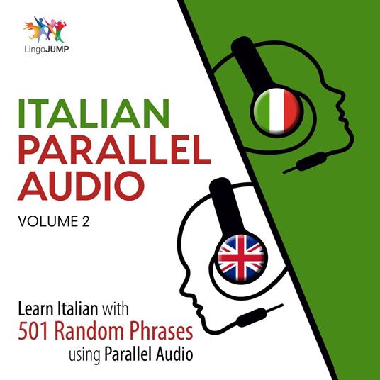 Italian Parallel Audio - Learn Italian with 501 Random Phrases using Parallel Audio - Volume 2