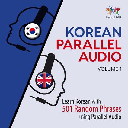 Korean Parallel Audio - Learn Korean with 501 Random Phrases using Parallel Audio - Volume 1