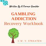 Gambling Addiction Recovery Workbook