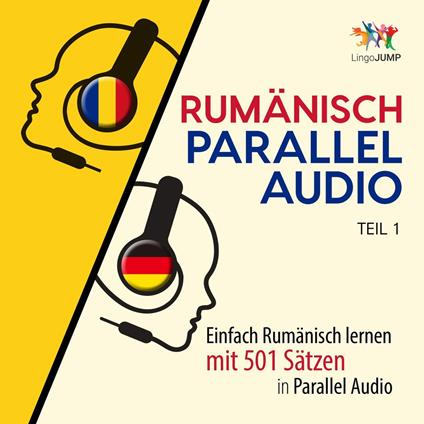 Rumänisch Parallel Audio - Einfach Rumänisch lernen mit 501 Sätzen in Parallel Audio - Teil 1