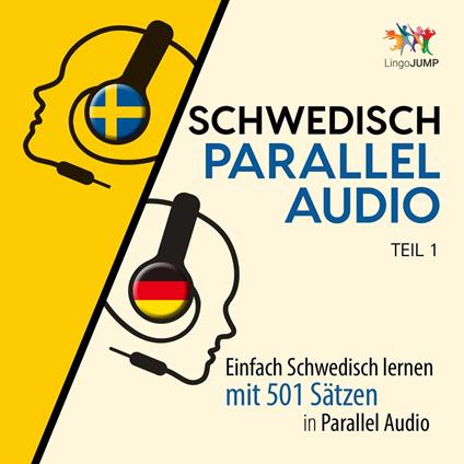 Schwedisch Parallel Audio - Einfach Schwedisch lernen mit 501 Sätzen in Parallel Audio - Teil 1