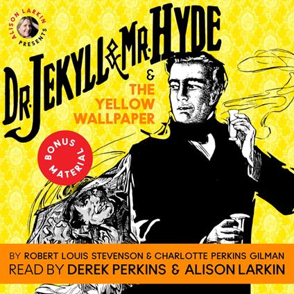 Dr. Jekyll and Mr. Hyde & The Yellow Wallpaper with Commentary by Alison Larkin