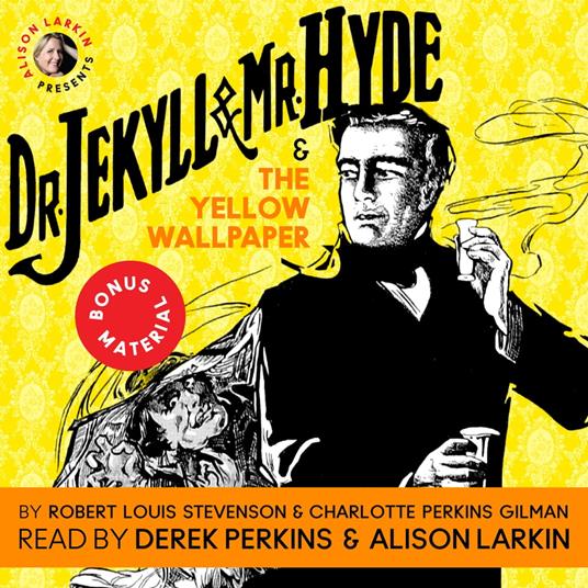Dr. Jekyll and Mr. Hyde & The Yellow Wallpaper with Commentary by Alison Larkin