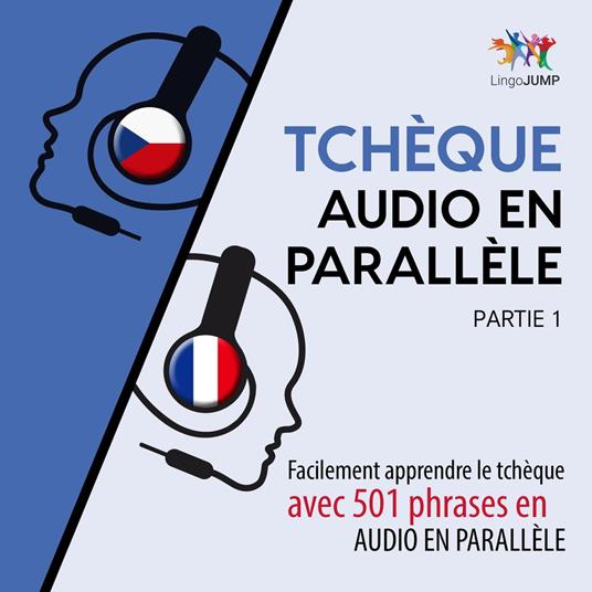 Tchèque audio en parallèle - Facilement apprendre le tchèque avec 501 phrases en audio en parallèle - Partie 1