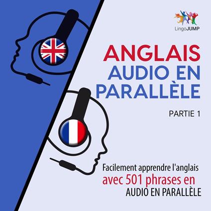 Anglais audio en parallèle - Facilement apprendre l'anglais avec 501 phrases en audio en parallèle -Partie 1