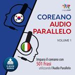 Audio Parallelo Coreano - Impara il coreano con 501 Frasi utilizzando l'Audio Parallelo - Volume 1