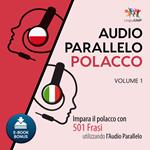 Audio Parallelo Polacco - Impara il polacco con 501 Frasi utilizzando l'Audio Parallelo - Volume 1