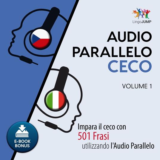 Audio Parallelo Ceco - Impara il ceco con 501 Frasi utilizzando l'Audio Parallelo - Volume 1