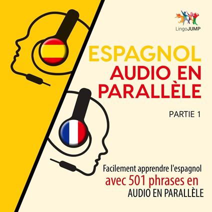 Espagnol audio en parallèle - Facilement apprendre l'espagnol avec 501 phrases en audio en parallèle - Partie 1