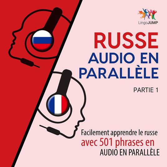 Russe audio en parallèle - Facilement apprendre le russe avec 501 phrases en audio en parallèle - Partie 1