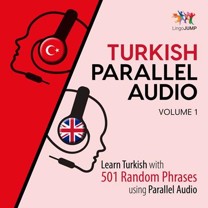 Turkish Parallel Audio - Learn Turkish with 501 Random Phrases using Parallel Audio - Volume 1