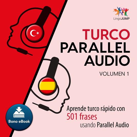 Turco Parallel Audio – Aprende turco rápido con 501 frases usando Parallel Audio - Volumen 1