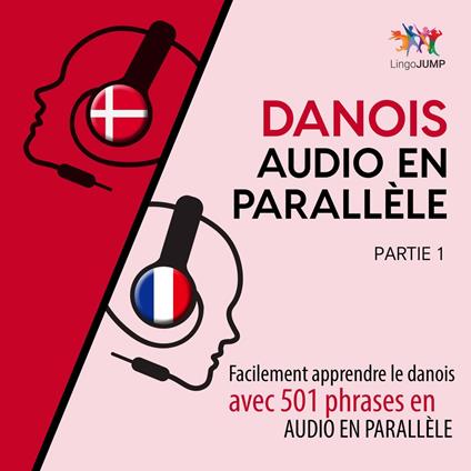 Danois audio en parallèle - Facilement apprendre le danois avec 501 phrases en audio en parallèle - Partie 1
