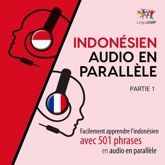 Indonésien audio en parallèle - Facilement apprendre l'indonésien avec 501 phrases en audio en parallèle - Partie 1