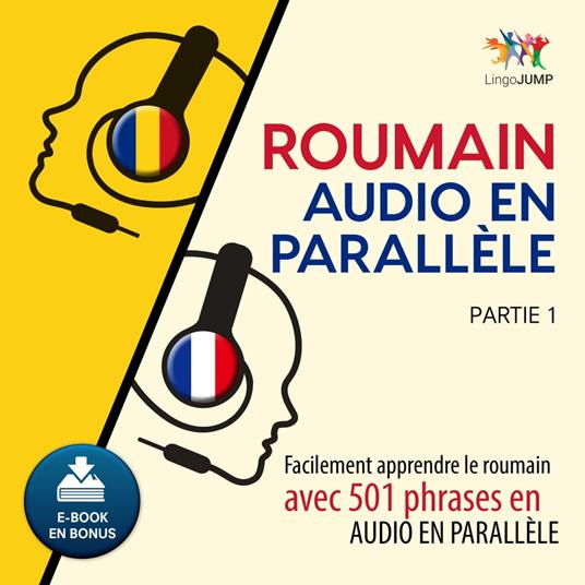 Roumain audio en parallèle - Facilement apprendre le roumain avec 501 phrases en audio en parallèle - Partie 1