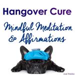 Hangover Cure - Mindful Meditation & Affirmations