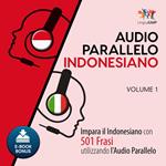 Audio Parallelo Indonesiano - Impara l'indonesiano con 501 Frasi utilizzando l'Audio Parallelo - Volume 1