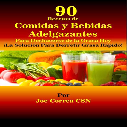 90 Recetas de Comidas y Bebidas Adelgazantes Para Deshacerse de la Grasa Hoy