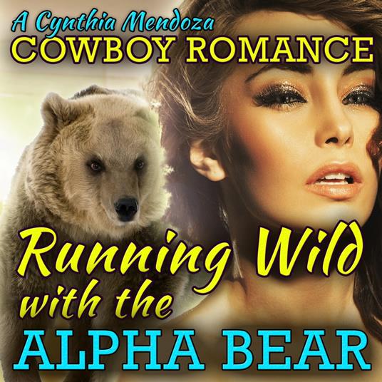 Cowboy Romance: Running Wild with The Alpha Bear (Shifter Series)