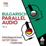 Bulgarisch Parallel Audio - Einfach Bulgarisch lernen mit 501 Sätzen in Parallel Audio - Teil 2