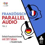 Französisch Parallel Audio - Einfach Französisch lernen mit 501 Sätzen in Parallel Audio - Teil 2