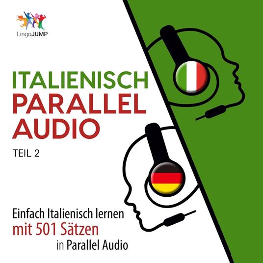 Italienisch Parallel Audio - Einfach Italienisch lernen mit 501 Sätzen in Parallel Audio - Teil 2