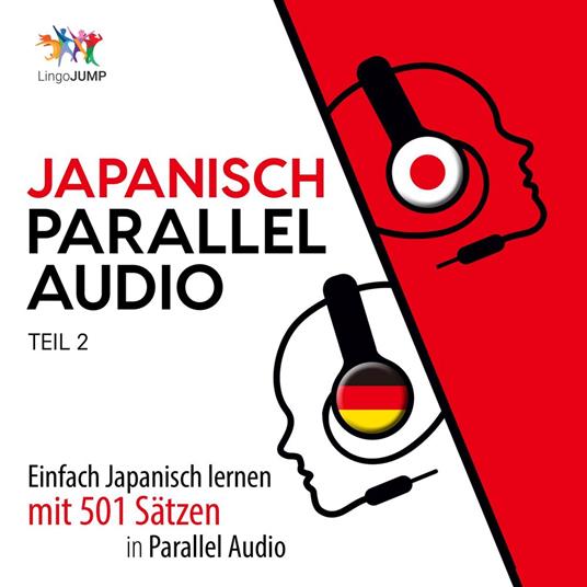 Japanisch Parallel Audio - Einfach Japanisch lernen mit 501 Sätzen in Parallel Audio - Teil 2