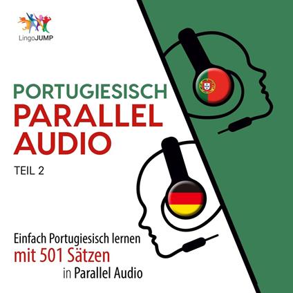 Portugiesisch Parallel Audio - Einfach Portugiesisch lernen mit 501 Sätzen in Parallel Audio - Teil 2