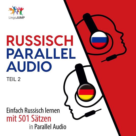 Russisch Parallel Audio - Einfach Russisch lernen mit 501 Sätzen in Parallel Audio - Teil 2