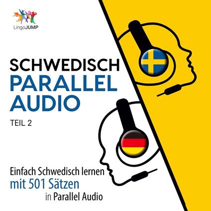 Schwedisch Parallel Audio - Einfach Schwedisch lernen mit 501 Sätzen in Parallel Audio - Teil 2