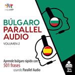 Búlgaro Parallel Audio – Aprende búlgaro rápido con 501 frases usando Parallel Audio - Volumen 2