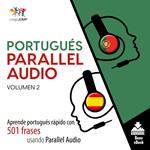Portugués Parallel Audio – Aprende portugués rápido con 501 frases usando Parallel Audio - Volumen 2