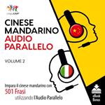 Audio Parallelo Cinese Mandarino - Impara il cinese mandarino con 501 Frasi utilizzando l'Audio Parallelo - Volume 2