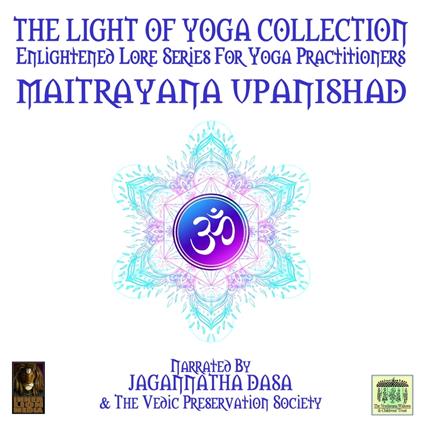 The Light Of Yoga Collection - Maitrayana Upanishad