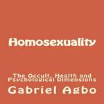 Homosexuality: The Occult, Health and Psychological Dimensions