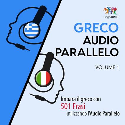 Audio Parallelo Greco - Impara il greco con 501 Frasi utilizzando l'Audio Parallelo - Volume 1