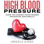 High Blood Pressure: How to Lower Your Blood Pressure Naturally