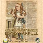 The Original Unpublished Manuscript Alice’s Adventures Underground