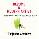 Become a Modern Artist - The Greatest and Easiest Job on Earth