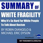Summary of White Fragility: Why It's so Hard for White People to Talk About Racism by Robin J. DiAngelo & Michael Eric Dyson: Key Takeaways & Analysis Included