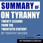 On Tyranny: Twenty Lessons from the Twentieth Century by Timothy Snyder: Key Takeaways, Summary & Analysis Included