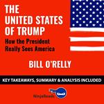 The United States of Trump: How the President Really Sees America by Bill O'Reilly: Key Takeaways, Summary & Analysis Included