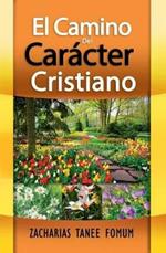 El Camino Del Caracter Cristiano