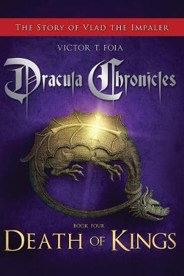 Dracula Chronicles: Death of Kings - Victor T Foia - cover