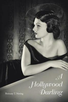 A Hollywood Darling - Brittany T Noring - cover