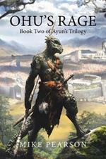 Ohu's Rage: Book Two of Ayun's Trilogy